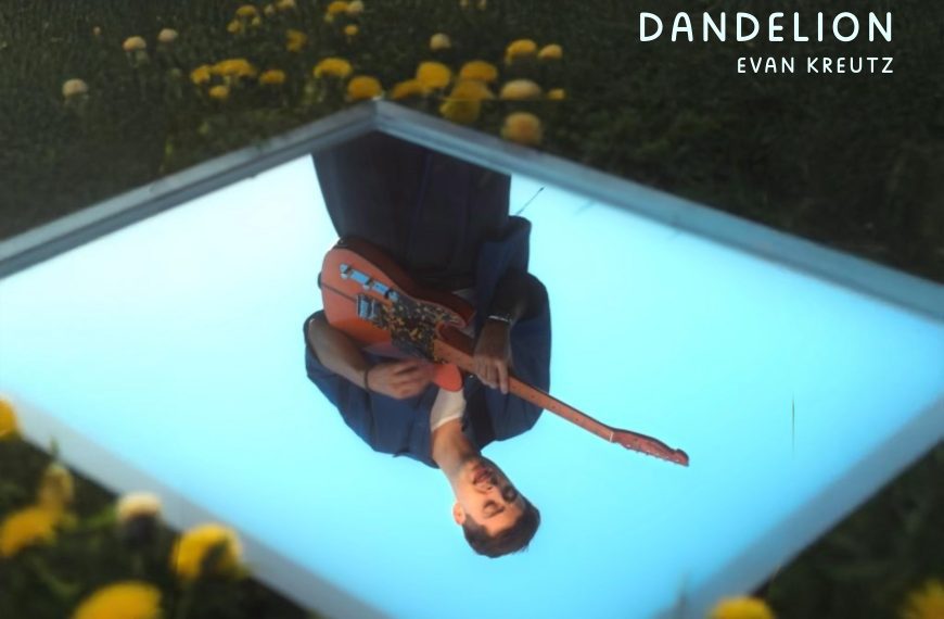 Song Review: ‘Dandelion’ by Evan Kreutz