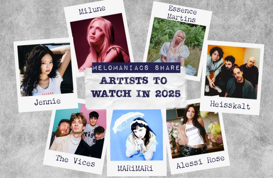 The Melomaniacs team shares: Artists to watch in 2025