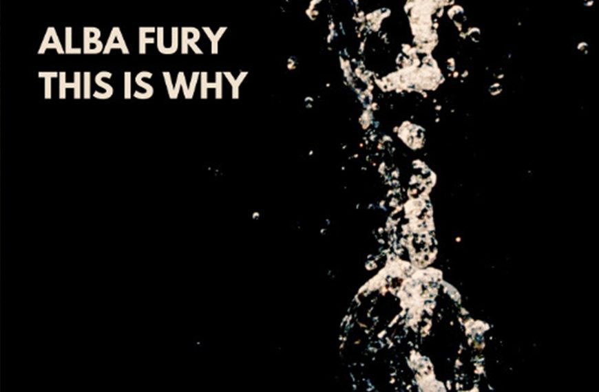 Song Review: ‘This is Why’ by Alba Fury