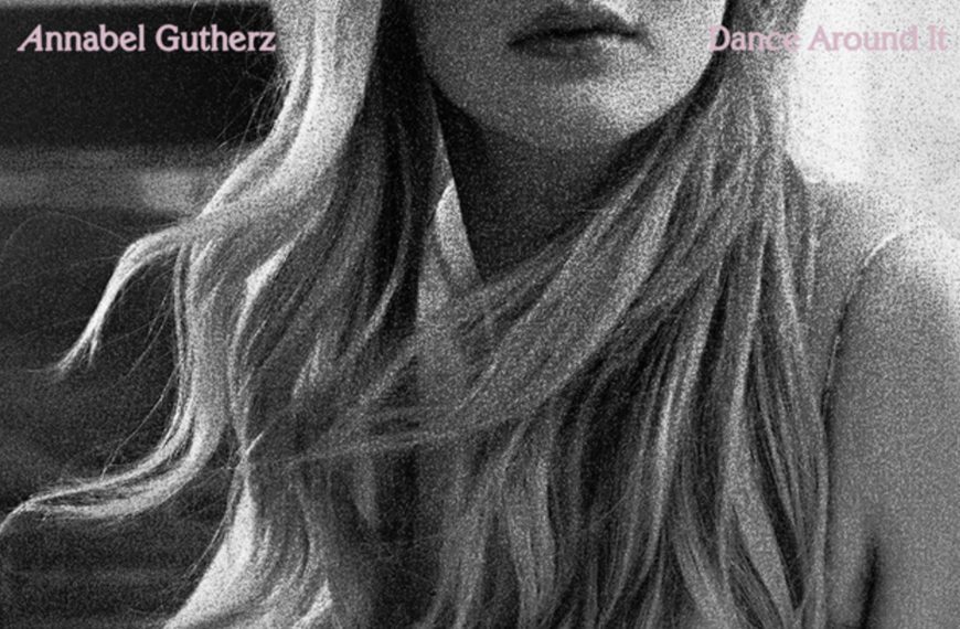 Song Review: ‘Dance Around It’ by Annabel Gutherz