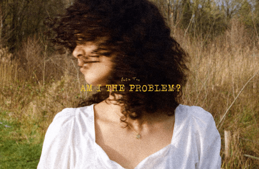 EP Review: ‘Am I The Problem?’ by Julia Tan